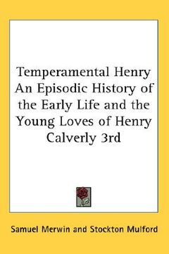 portada temperamental henry an episodic history of the early life and the young loves of henry calverly 3rd (en Inglés)