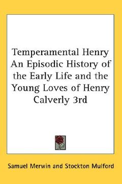 portada temperamental henry an episodic history of the early life and the young loves of henry calverly 3rd