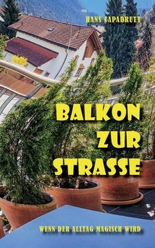 portada Balkon zur Strasse: Wenn der Alltag magisch wird (en Alemán)