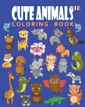 portada Cute Animals Coloring Book Vol.18: The Coloring Book for Beginner with Fun, and Relaxing Coloring Pages, Crafts for Children