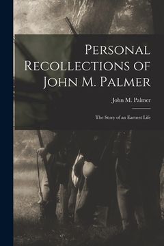 portada Personal Recollections of John M. Palmer; The Story of an Earnest Life (en Inglés)