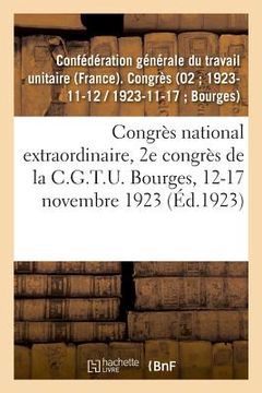 portada Congrès National Extraordinaire, 2e Congrès de la C.G.T.U. Bourges, 12-17 Novembre 1923 (en Francés)
