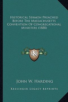 portada historical sermon preached before the massachusetts convention of congregational ministers (1888) (en Inglés)