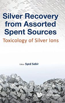 portada Silver Recovery From Assorted Spent Sources: Toxicology of Silver Ions (Industrial Chemistry) (en Inglés)