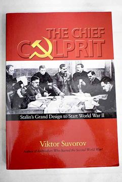 portada The chief culprit: Stalin's grand design to start World War II
