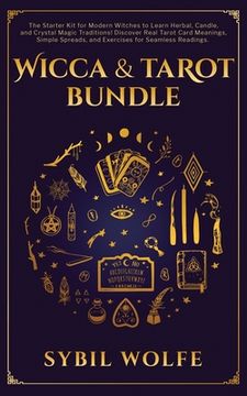 portada Wicca & Tarot Bundle: The Starter Kit for Modern Witches to Learn Herbal, Candle, and Crystal Magic Traditions! Discover Real Tarot Card Mea 