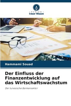 portada Der Einfluss der Finanzentwicklung auf das Wirtschaftswachstum (in German)