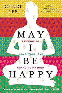 portada May i be Happy: A Memoir of Love, Yoga, and Changing my Mind 