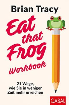 portada Eat That Frog? Workbook: 21 Wege, wie sie in Weniger Zeit Mehr Erreichen (Dein Leben) (in German)