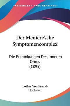 portada Der Meniere'sche Symptomencomplex: Die Erkrankungen Des Inneren Ohres (1895) (en Alemán)