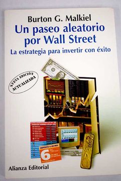 Libro Un paseo aleatorio por Wall Street: la estrategia para invertir con  éxito De Malkiel, Burton G. - Buscalibre
