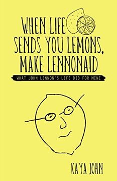 portada When Life Sends You Lemons, Make LENNONAID: What John Lennon's life did for mine