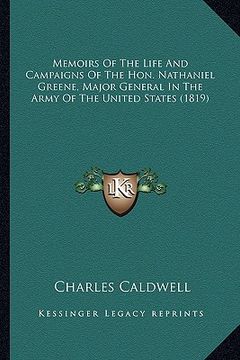 portada memoirs of the life and campaigns of the hon. nathaniel greememoirs of the life and campaigns of the hon. nathaniel greene, major general in the army