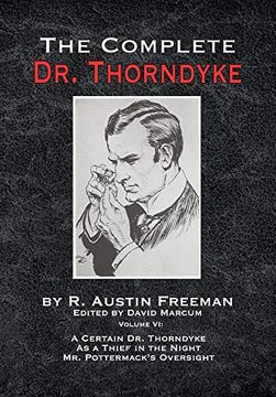 portada The Complete dr. Thorndyke - Volume vi: A Certain dr. Thorndyke as a Thief in the Night and mr. Pottermack'S Oversight (6) 