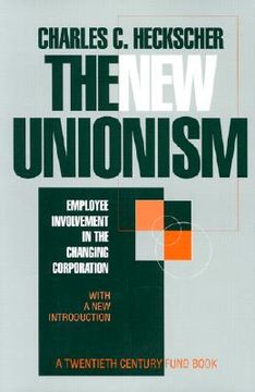 portada the new unionism: employee involvement in the changing corporation (reprint ed. c new intro) (in English)