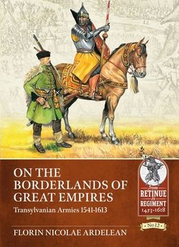 portada On the Borderlands of Great Empires: Transylvanian Armies 1541-1613 (en Inglés)