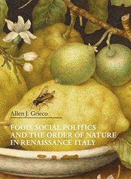 portada Food, Social Politics and the Order of Nature in Renaissance Italy (Villa i Tatti) 