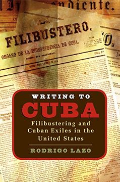 portada Writing to Cuba: Filibustering and Cuban Exiles in the United States (Envisioning Cuba) 