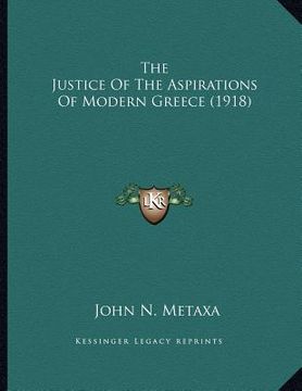 portada the justice of the aspirations of modern greece (1918) (en Inglés)