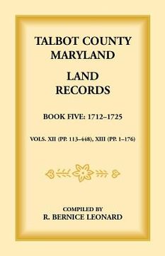 portada Talbot County, Maryland Land Records: Book 5, 1712-1725 (en Inglés)
