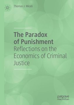 portada The Paradox of Punishment: Reflections on the Economics of Criminal Justice (en Inglés)