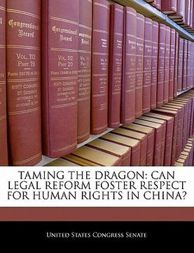 portada taming the dragon: can legal reform foster respect for human rights in china? (en Inglés)