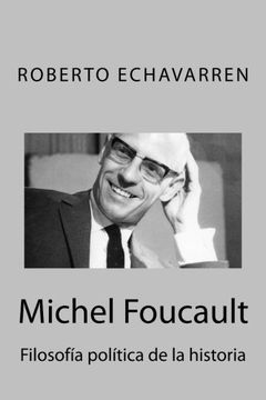 portada Michel Foucault: Filosofía Política de la Historia: Ensayo Acerca de los Cursos en el Collège de France (in Spanish)