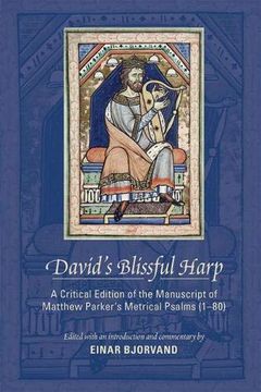 portada David's Blissful Harp: A Critical Edition of the Manuscript of Matthew Parker's Metrical Psalms (1-80) (Medieval & Renais Text Studies) (en Inglés)