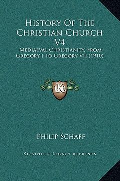 portada history of the christian church v4: mediaeval christianity, from gregory i to gregory vii (1910) (en Inglés)