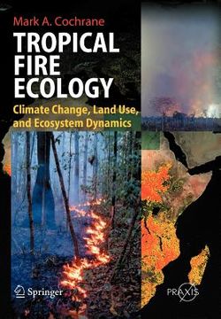 portada tropical fire ecology: climate change, land use and ecosystem dynamics (en Inglés)