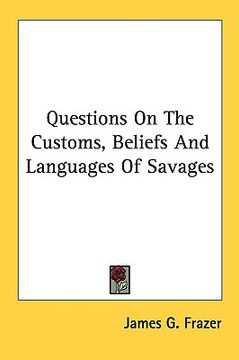 portada questions on the customs, beliefs and languages of savages (en Inglés)