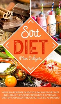 portada Sirt Diet: Your All-Purpose Guide to a Balanced Sirt Diet, Including the Science Behind the Approach, Step-By-Step Walkthroughs, (en Inglés)