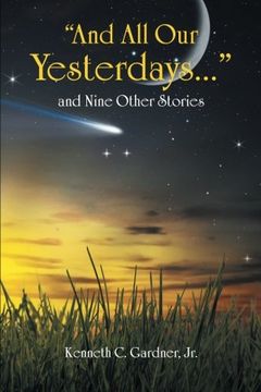 portada And All Our Yesterdays . . . and Nine Other Stories