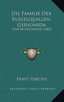 portada Die Familie Der Russelquallen, Geryonida: Eine Monographie (1865) (en Alemán)