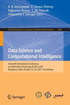 portada Data Science and Computational Intelligence: Sixteenth International Conference on Information Processing, Icinpro 2021, Bengaluru, India, October 22- (en Inglés)