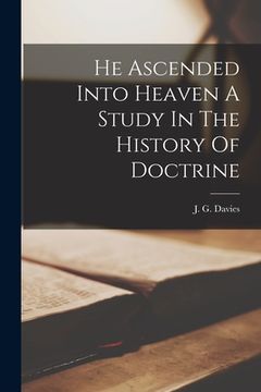 portada He Ascended Into Heaven A Study In The History Of Doctrine (en Inglés)
