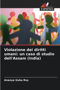 portada Violazione dei diritti umani: un caso di studio dell'Assam (India) (en Italiano)