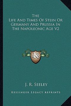 portada the life and times of stein or germany and prussia in the napoleonic age v2 (in English)