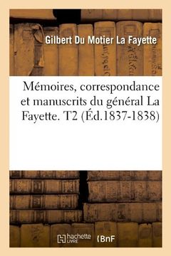 portada Memoires, Correspondance Et Manuscrits Du General La Fayette. T2 (Ed.1837-1838) (Histoire)