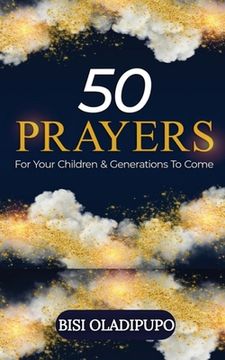 portada 50 Prayers for Your Children and Generations to Come (en Inglés)