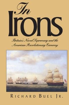 portada In Irons: Britain`S Naval Supremacy and the American Revolutionary Economy 