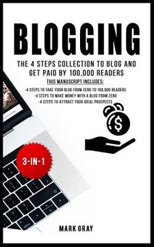 portada Blogging: The 4 Steps Collection to Blog and Get Paid by 100,000 Readers (en Inglés)