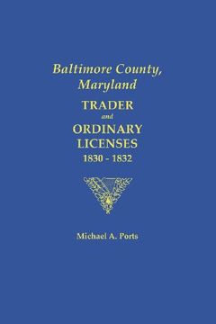 portada Baltimore County, Maryland: Trader and Ordinary Licenses, 1830-1832