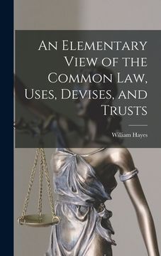 portada An Elementary View of the Common Law, Uses, Devises, and Trusts (en Inglés)