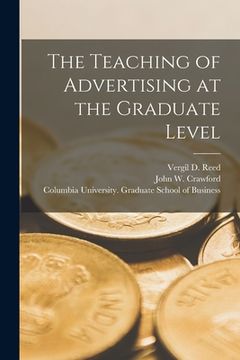 portada The Teaching of Advertising at the Graduate Level (en Inglés)