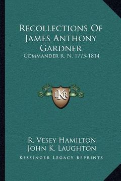 portada recollections of james anthony gardner: commander r. n. 1775-1814 (en Inglés)