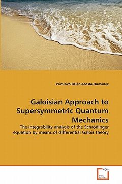portada galoisian approach to supersymmetric quantum mechanics (en Inglés)