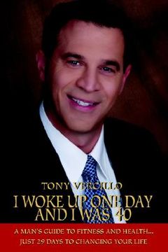 portada i woke up one day and i was 40: a man's guide to fitness and health...just 29 days to changing your life