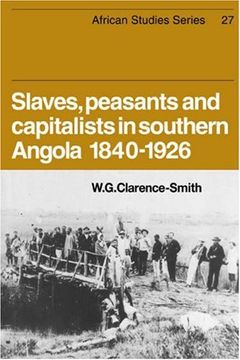 portada Slaves, Peasants and Capitalists in Southern Angola 1840-1926 (African Studies) (en Inglés)