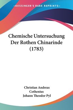 portada Chemische Untersuchung Der Rothen Chinarinde (1783) (en Alemán)